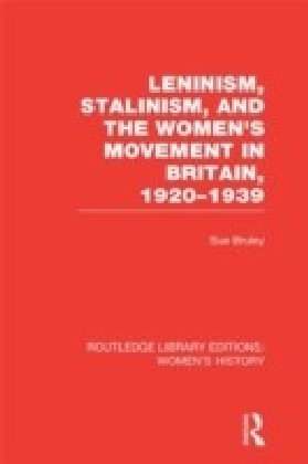 Leninism, Stalinism, and the Women's Movement in Britain, 1920-1939