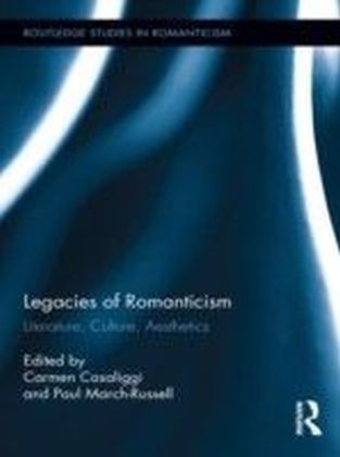 Legacies of Romanticism: Literature, Aesthetics, Landscape