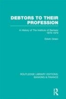 Debtors to their Profession (RLE Banking & Finance)