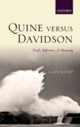 Quine versus Davidson Truth, Reference, and Meaning