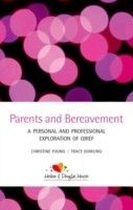 Parents and Bereavement:A Personal and Professional Exploration