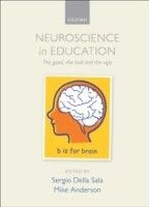 Neuroscience in Education:The good, the bad, and the ugly