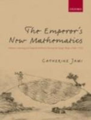 Emperor's New Mathematics Western Learning and Imperial Authority During the Kangxi Reign (1662-1722) main product photo