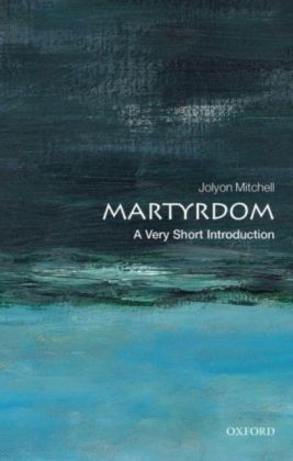 Martyrdom: A Very Short Introduction