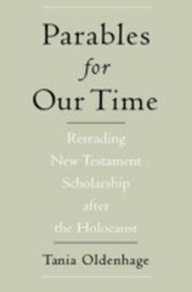 Parables for Our Time Rereading New Testament Scholarship after the Holocaust