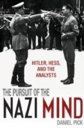 Pursuit of the Nazi Mind:Hitler, Hess, and the Analysts