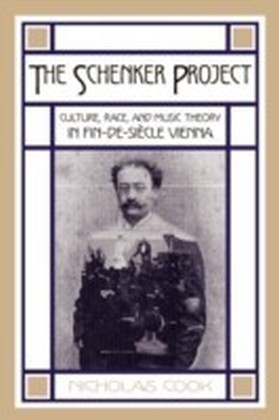 Schenker Project Culture, Race, and Music Theory in Fin-de-siecle Vienna