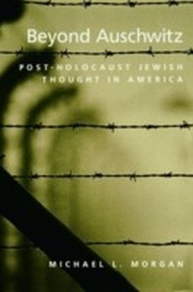 Beyond Auschwitz Post-Holocaust Jewish Thought in America