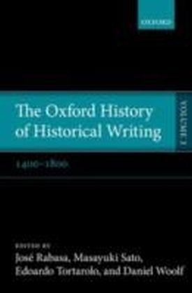Oxford History of Historical Writing:Volume 3: 1400-1800
