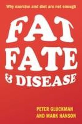 Fat, Fate, and Disease Why excercise and diet are not enough