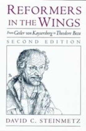 Reformers in the Wings From Geiler von Kaysersberg to Theodore Beza 2/e main product photo