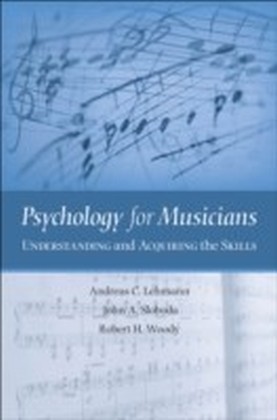 Psychology for Musicians Understanding and Acquiring the Skills