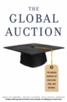 Global Auction The Broken Promises of Education, Jobs, and Incomes