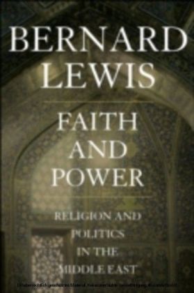 Faith and Power Religion and Politics in the Middle East