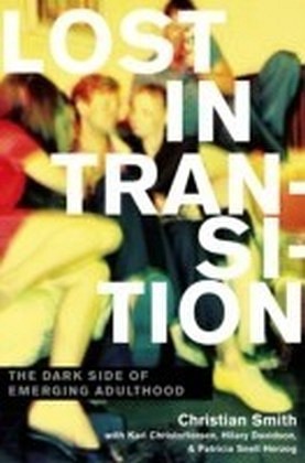 Lost in Transition The Dark Side of Emerging Adulthood