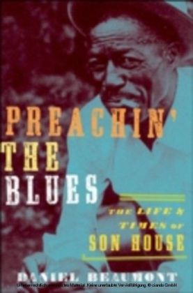 Preachin' the Blues The Life and Times of Son House