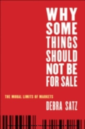 Why Some Things Should Not Be for Sale The Moral Limits of Markets