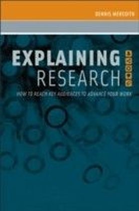 Explaining Research How to Reach Key Audiences to Advance Your Work