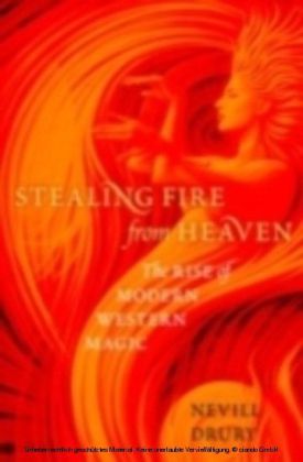 Stealing Fire from Heaven The Rise of Modern Western Magic