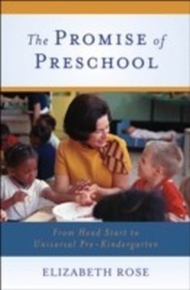 Promise of Preschool From Head Start to Universal Pre-Kindergarten