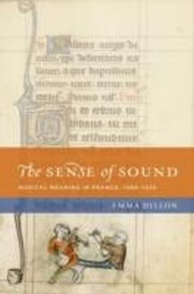 Sense of Sound Musical Meaning in France, 1260-1330