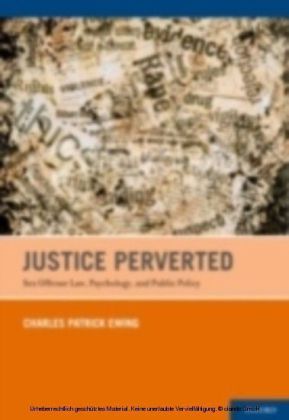 Justice Perverted Sex Offense Law, Psychology, and Public Policy