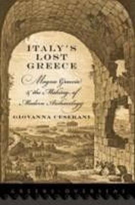 Italy's Lost Greece Magna Graecia and the Making of Modern Archaeology