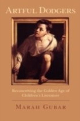 Artful Dodgers Reconceiving the Golden Age of Children's Literature