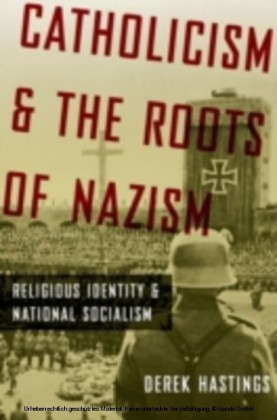 Catholicism and the Roots of Nazism Religious Identity and National Socialism