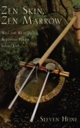 Zen Skin, Zen Marrow Will the Real Zen Buddhism Please Stand Up? 1/e