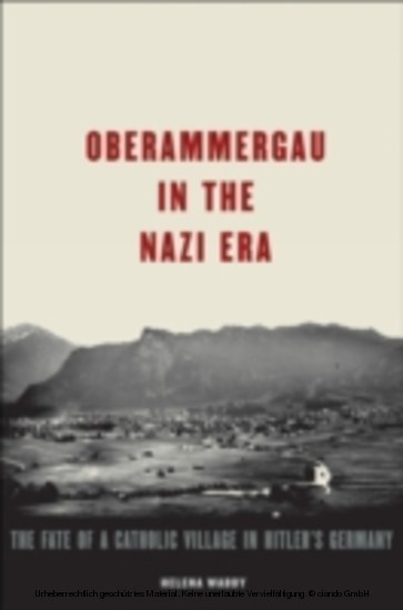 Oberammergau in the Nazi Era The Fate of a Catholic Village in Hitler's Germany main product photo