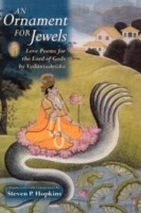 Ornament for Jewels Love Poems For The Lord of Gods, by Venkatesa