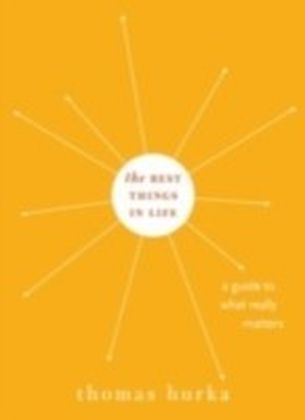Best Things in Life A Guide to What Really Matters