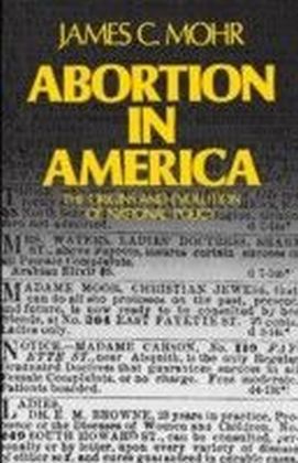 Abortion in America The Origins and Evolution of a National Policy
