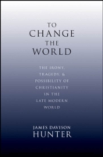 To Change the World The Irony, Tragedy and Possibility of Christianity in the Late Modern World main product photo