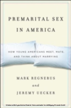 Premarital Sex in America How Young Americans Meet, Mate, and Think about Marrying
