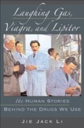Laughing Gas, Viagra, and Lipitor The Human Stories Behind the Drugs We Use