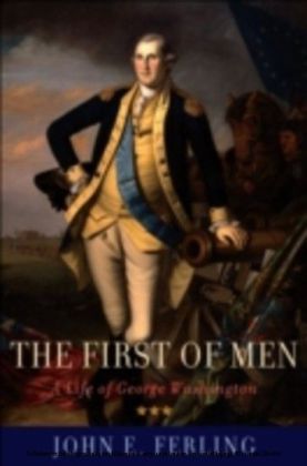 First of Men A Life of George Washington