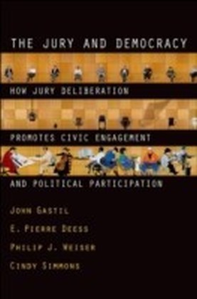 Jury and Democracy How Jury Deliberation Promotes Civic Engagement and Political Participation