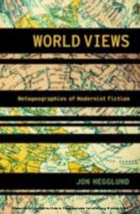 World Views Metageographies of Modernist Fiction
