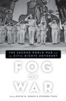 Fog of War The Second World War and the Civil Rights Movement