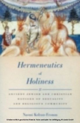Hermeneutics of Holiness Ancient Jewish and Christian Notions of Sexuality and Religious Community