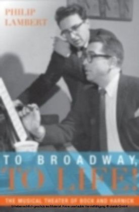 To Broadway, To Life! The Musical Theater of Bock and Harnick