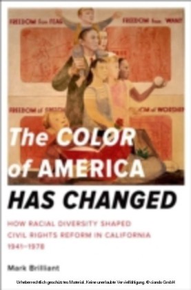 Color of America Has Changed How Racial Diversity Shaped Civil Rights Reform in California, 1941-1978
