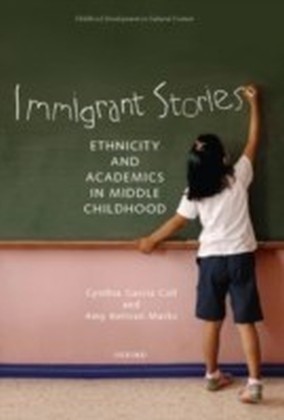 Immigrant Stories Ethnicity and Academics in Middle Childhood
