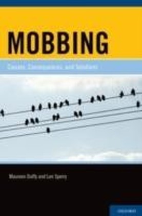 Mobbing Causes, Consequences, and Solutions