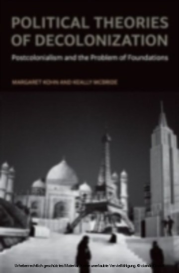 Political Theories of Decolonization Postcolonialism and the Problem of Foundations main product photo