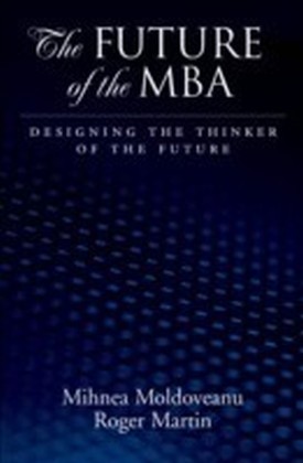 Future of the MBA Designing the Thinker of the Future