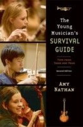 Young Musician's Survival Guide Tips from Teens and Pros 2/e