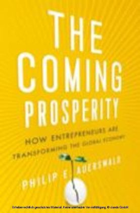 Coming Prosperity How Entrepreneurs Are Transforming the Global Economy